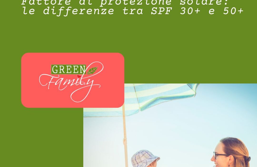 Protezione solare, differenze tra SPF 30 e 50 - GreenFamily